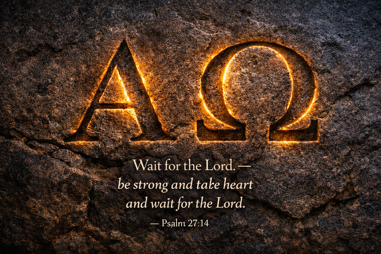 Psalm 27:14 — Wait for the Lord Be Strong — Alpha Omega Stone Wallpaper HD